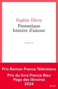 Sophie Divry - Fantastique histoire d'amour.