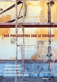 Sophie Djigo et Isabelle Delpla - Des philosophes sur le terrain.