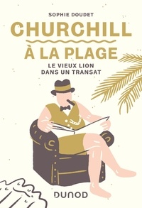 Sophie Doudet - Churchill à la plage - Le vieux lion dans un transat.