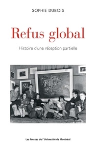 Sophie Dubois - Refus global - Histoire d'une réception partielle.