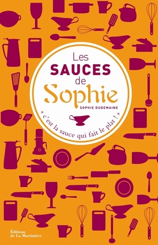 Sophie Dudemaine - Les sauces de Sophie.