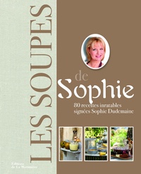 Sophie Dudemaine - Les soupes de Sophie.
