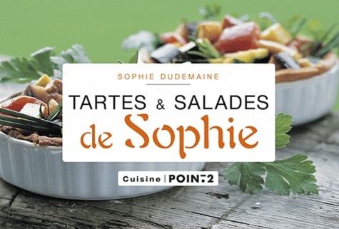 Sophie Dudemaine - Les tartes et salades de Sophie.