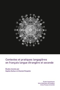 Sophie Dufour et Chantal Parpette - Contextes et pratiques langagières en français langue étrangère et seconde.