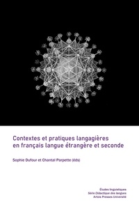Sophie Dufour et Chantal Parpette - Contextes et pratiques langagières en français langue étrangère et seconde.