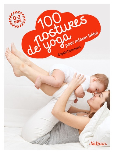 Sophie Dumoutet - 100 postures de yoga avec mon bébé.