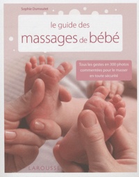 Sophie Dumoutet - Le guide des massages de bébé.