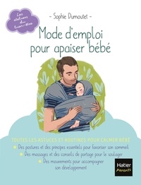 Sophie Dumoutet - Mode d'emploi pour apaiser bébé.