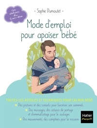 Sophie Dumoutet - Mode d'emploi pour apaiser bébé.