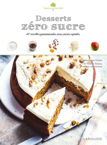Desserts zéro sucre. 40 recettes gourmandes et sans sucres ajoutés