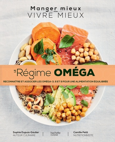 Le régime Oméga. Reconnaître et associer les oméga - 3,6,9 pour une alimentation équilibrée