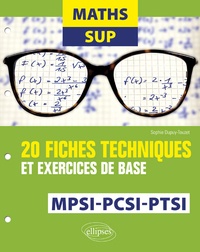 Sophie Dupuy-Touzet - Maths Sup - 20 fiches techniques et exercices de base. MPSI, PCSI et PTSI.