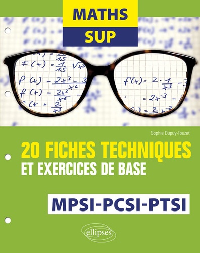Maths Sup. 20 fiches techniques et exercices de base. MPSI, PCSI et PTSI