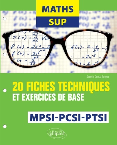 Maths Sup. 20 fiches techniques et exercices de base. MPSI, PCSI et PTSI
