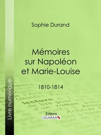 Mémoires sur Napoléon et Marie-Louise