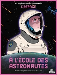 Sophie Dussaussois et Arthur Junier - A l'école des astronautes - Ma première série documentaire l'Espace.
