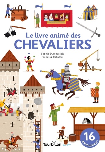 Sophie Dussaussois et Vanessa Robidou - Le livre animé des chevaliers.