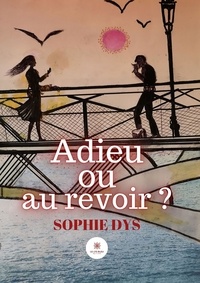 Sophie Dys - Adieu ou au revoir ?.
