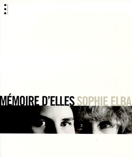 Sophie Elbaz - Mémoire d'elles.