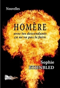 Sophie Etienbled - Homère - Avec tes descendants, ça va pas le faire.