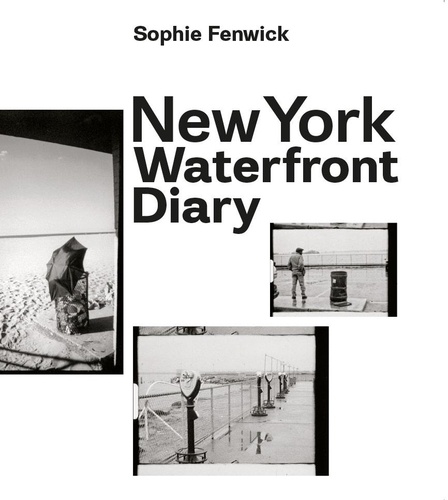 Sophie Fenwick - New York Waterfront Diary.