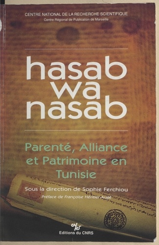 Hasab wa nasab : parenté, alliance et patrimoine en Tunisie