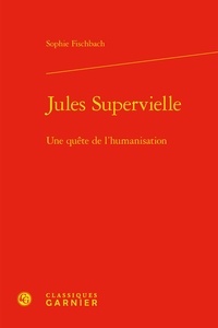 Sophie Fischbach - Jules Supervielle - Une quête de l'humanisation.