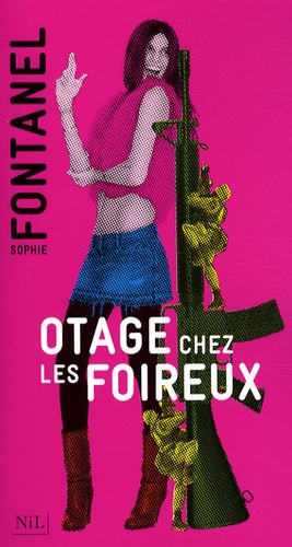 Sophie Fontanel - Otage chez les foireux.