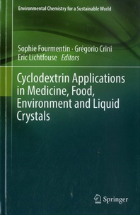 Sophie Fourmentin et Grégorio Crini - Cyclodextrin Applications in Medicine, Food, Environment and Liquid Crystals.