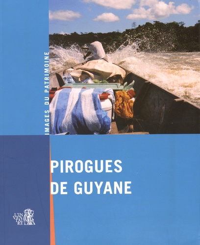 Sophie François et Marc Heller - Pirogues de Guyane.