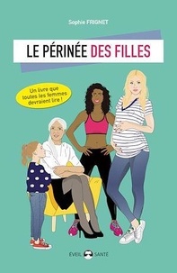 Sophie Frignet - Le périnée des filles - Essai d'éducation périnéale pour tous.