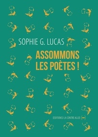 Sophie G. Lucas - Assommons les poètes !.