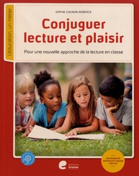 Sophie Gagnon-Roberge - Conjuguer lecture et plaisir - Pour une nouvelle approche de la lecture en classe.