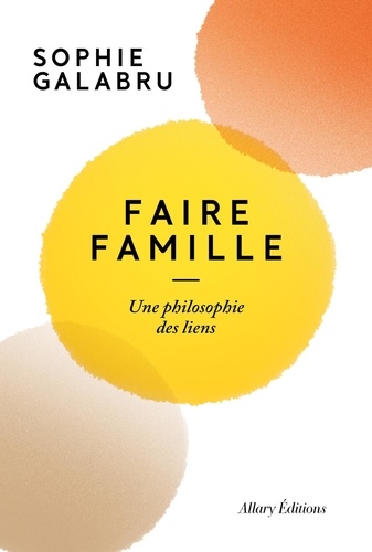 Faire famille. Une philosophie des liens