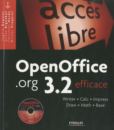 Sophie Gautier et Gilles Bignebat - OpenOffice.org 3.2 efficace - Writer, Calc, Impress, Draw, Math, Base. 1 Cédérom
