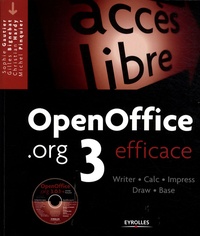 Sophie Gautier et Gilles Bignebat - OpenOffice.org 3 efficace - Writer, Calc, Impress, Draw, Base. 1 Cédérom