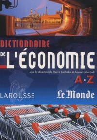 Sophie Gherardi et Pierre Bezbakh - Dictionnaire de l'économie A-Z.