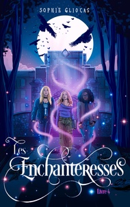 Sophie Gliocas - Les Enchanteresses - Tome 4 - La menace de l'Ankou.