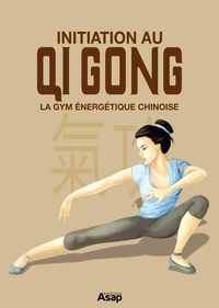 Sophie Godard - Initiation au Qi Gong - La gym énergétique chinoise.