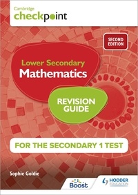 Sophie Goldie - Cambridge Checkpoint Lower Secondary Mathematics Revision Guide for the Secondary 1 Test 2nd edition.