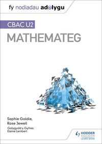 Sophie Goldie et Rose Jewell - Fy Nodiadau Adolygu: CBAC U2 Mathemateg (My Revision Notes: WJEC A2 Mathematics Welsh-language edition).