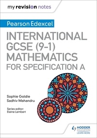 Sophie Goldie et Sadhiv Mahandru - My Revision Notes: International GCSE (9-1) Mathematics for Pearson Edexcel Specification A.