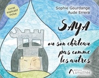 Sophie Gourdange et Aude Errera - Saya ou son château pas comme les autres.