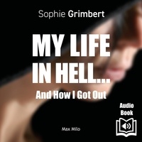 Sophie Grimbert et Mary Cloud - My Life in Hell… - And How I Got Out.