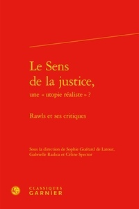 Sophie Guérard de Latour et Gabrielle Radica - Le sens de la justice, une "utopie réaliste"? - Rawls et ses critiques.