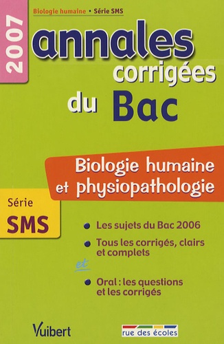Biologie humaine Série SMS. Annales corrigées du Bac  Edition 2007