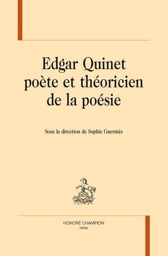 Sophie Guermès - Edgar Quinet poète et théoricien de la poésie.