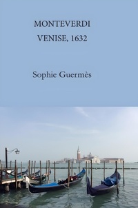 Sophie Guermès - Monteverdi - Venise, 1632.