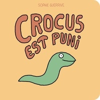 Sophie Guerrive - Crocus est puni.