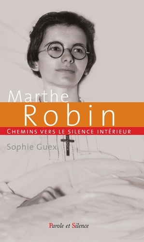 Chemin vers le silence intérieur avec Marthe Robin